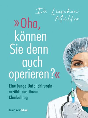 cover image of »Oha, können Sie denn auch operieren?«